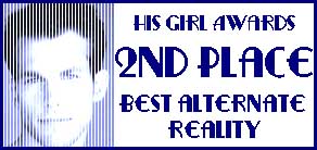 His Girl Awards -- Best Alternate Reality (2nd Place)