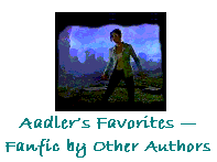 Aadler's Favorites  Last updated May 2005.These are the writers I like to read; some are award winners, all are worth your time. Latest features on Doyle, Lizbeth Marcs, Elizabeth Lewis, and SRoni.